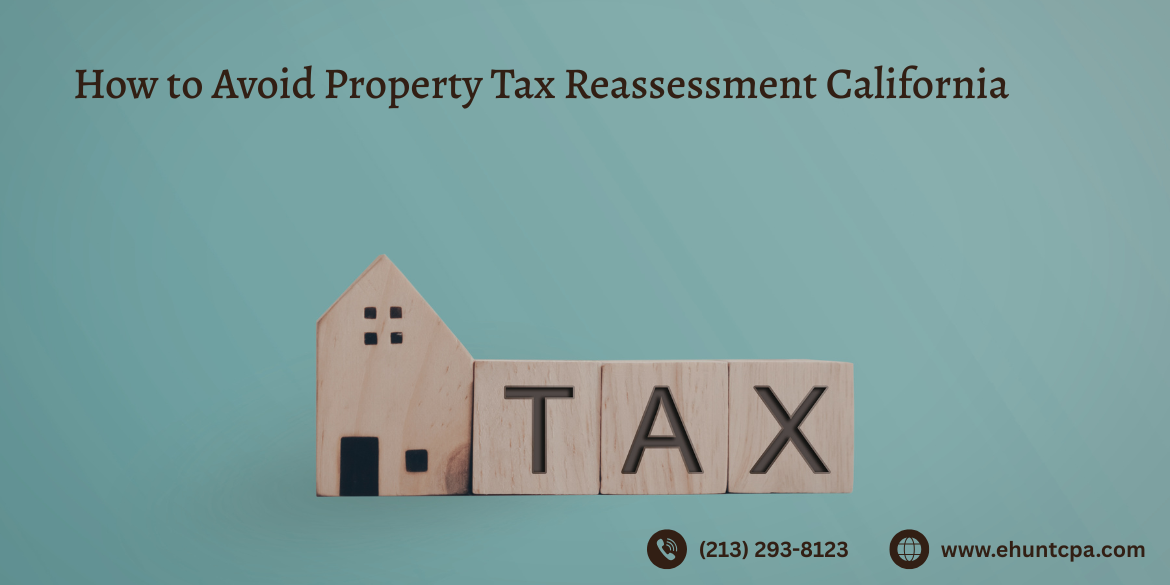 how to avoid property tax reassessment california