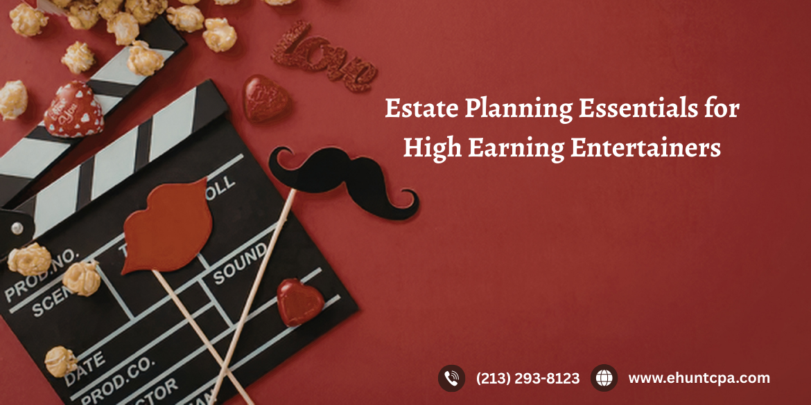 estate planning essentials for high-earning entertainers