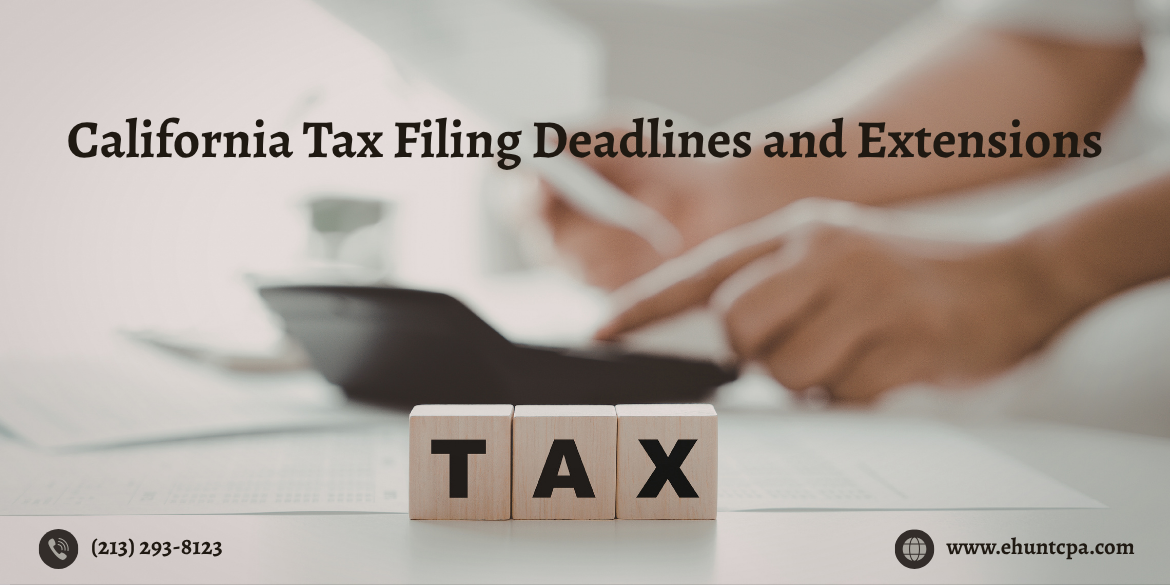 California Tax Filing Deadlines and Extensions