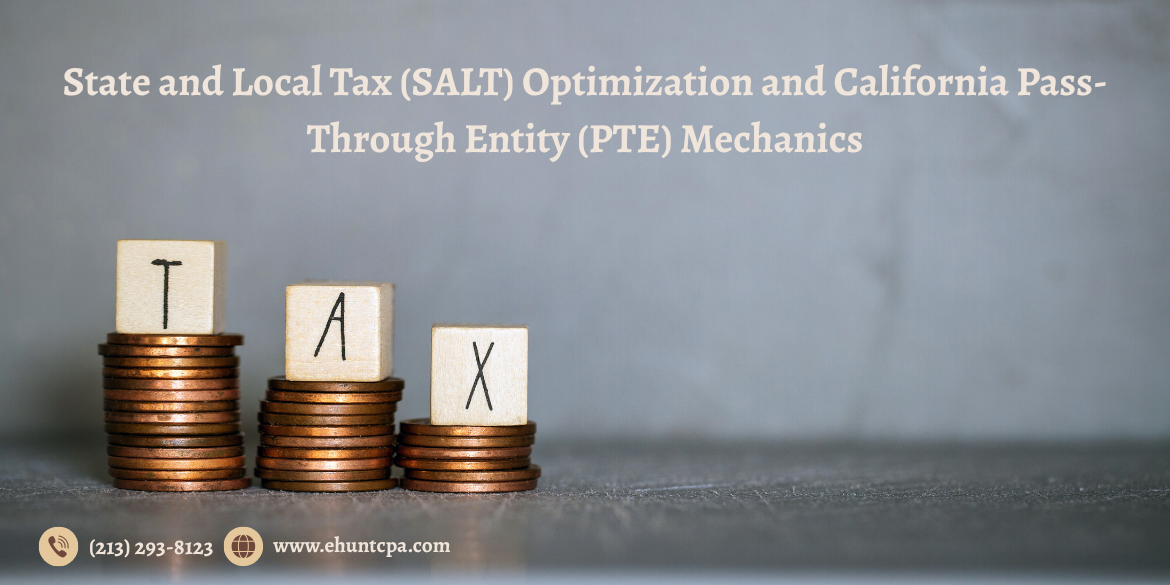 State and Local Tax (SALT) Optimization and California Pass-Through Entity (PTE) Mechanics