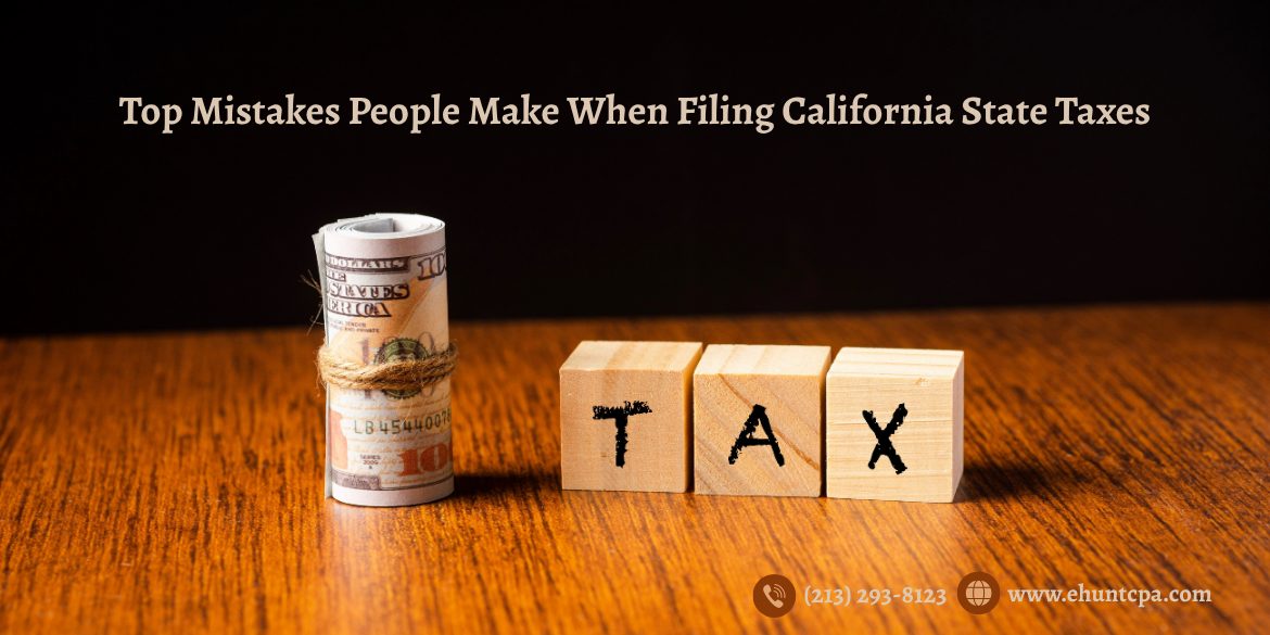 top mistakes people make when filing california state taxes